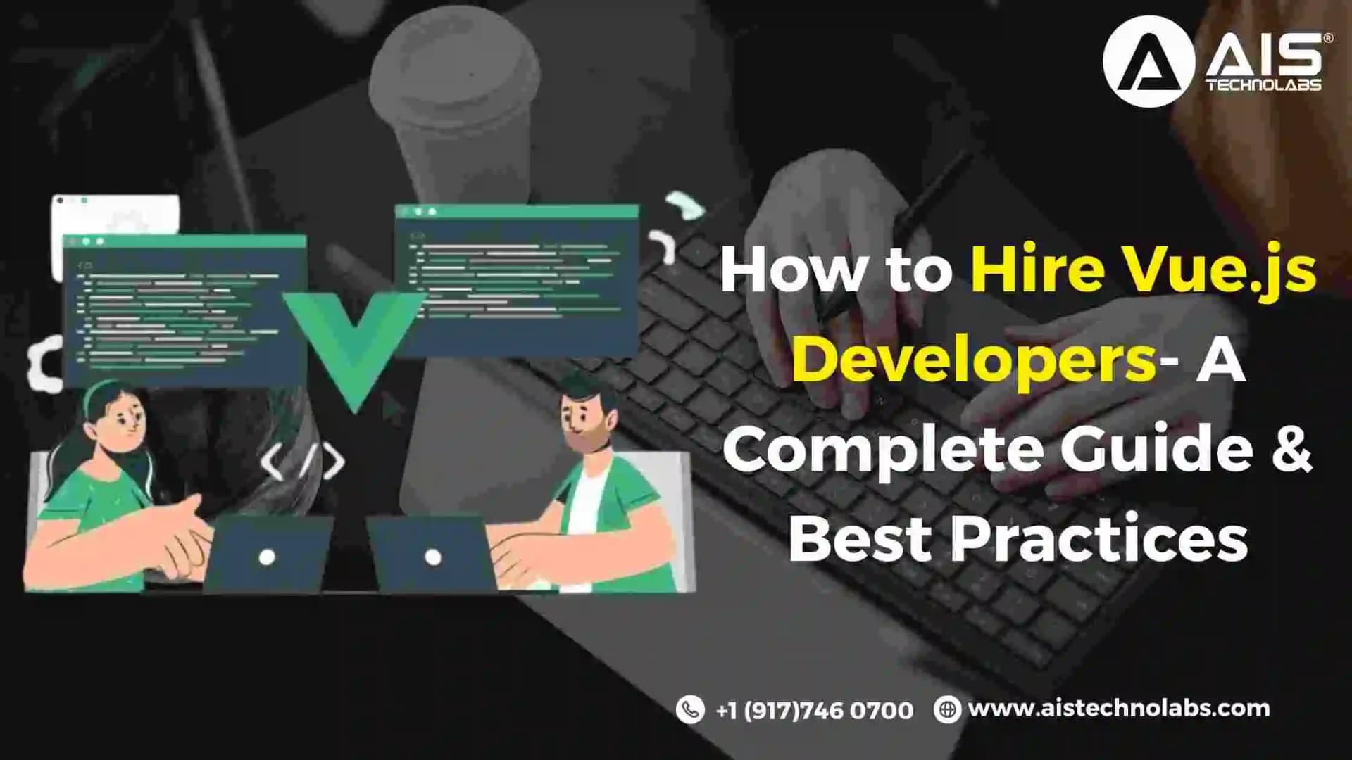 How to Hire Vue.js Developers- A Complete Guide & Best Practices How to Hire Vue.js Developers- A Complete Guide & Best Practices