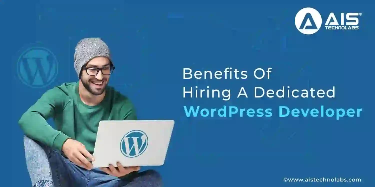 Benefits Of Hiring A Dedicated WordPress Developer benefits of hiring a dedicated wordpress developer