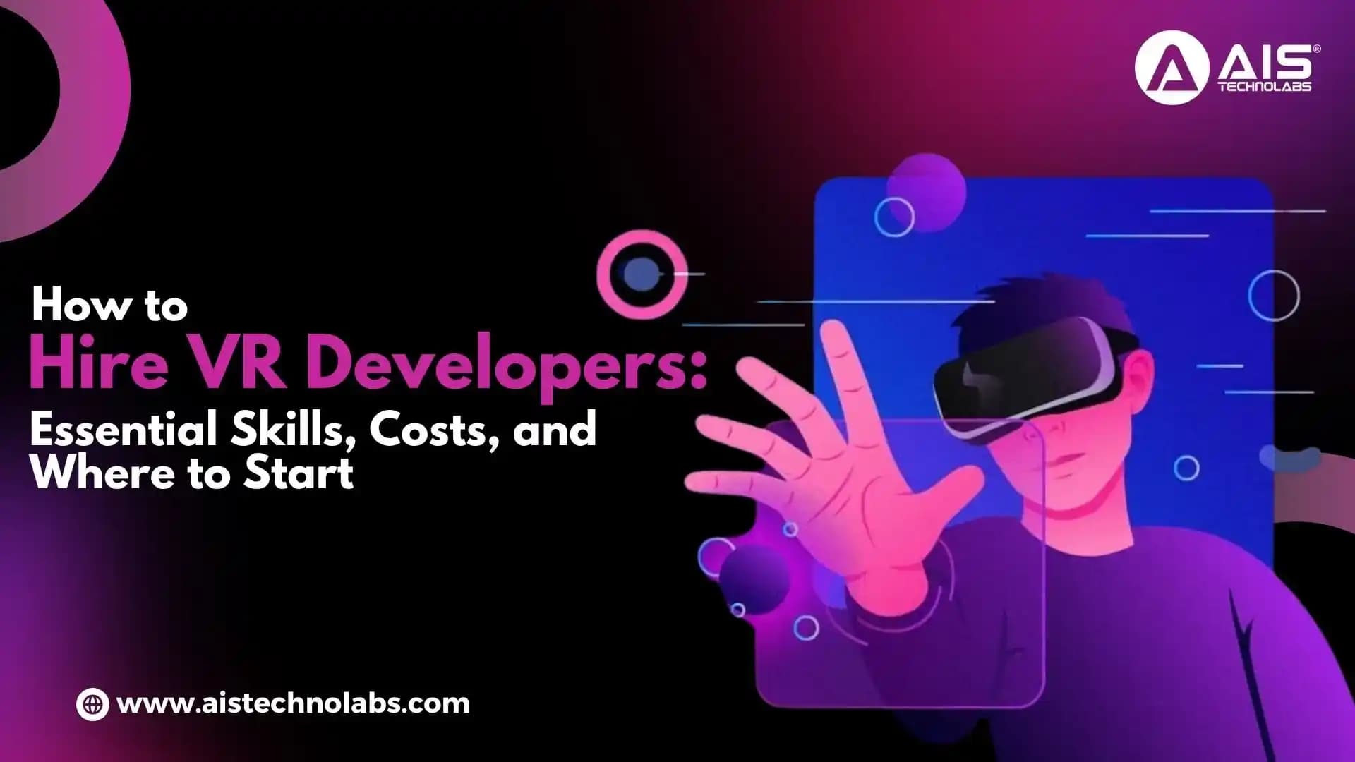 How to Hire VR Developers: Essential Skills, Costs, and Where to Start How to Hire VR Developers: Essential Skills, Costs, and Where to Start