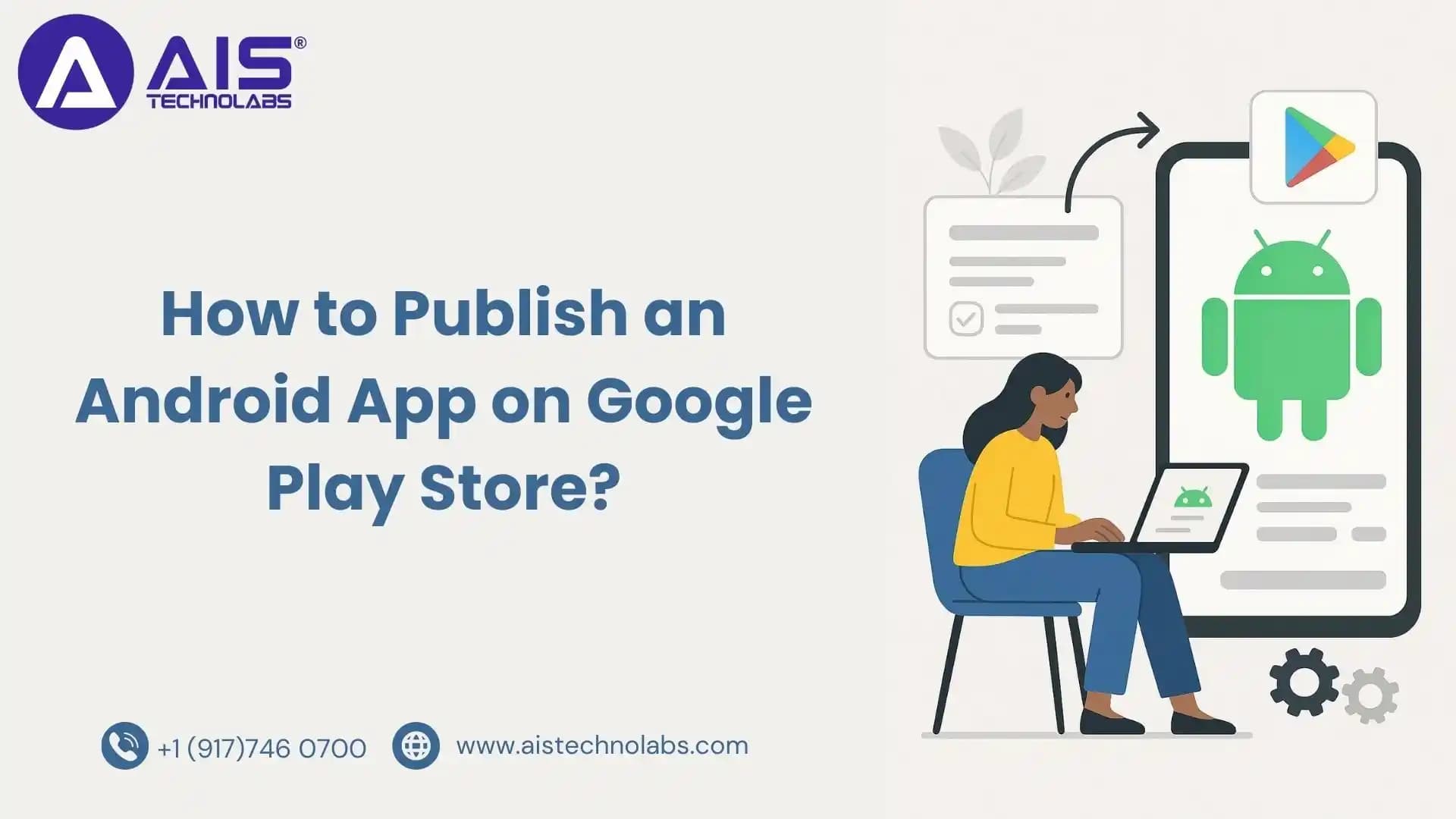 How to Publish an Android App on Google Play Store publish an android app on google play store