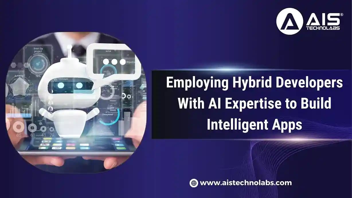 Employing Hybrid Developers With AI Expertise to Build Intelligent Apps Employing Hybrid Developers With AI Expertise to Build Intelligent Apps