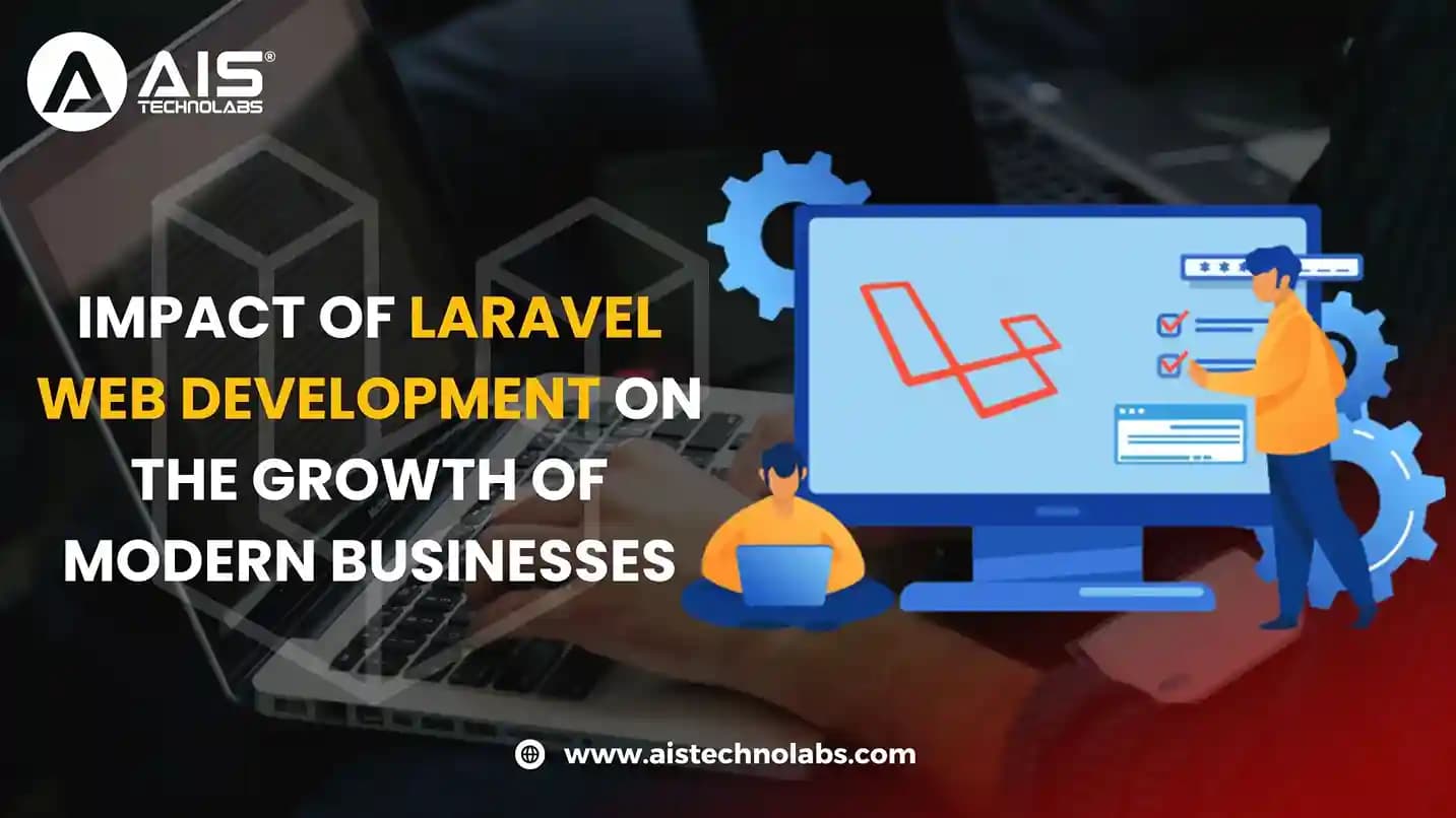 Impact of Laravel Web Development on the Growth of Modern Businesses Impact of Laravel Web Development on the Growth of Modern Businesses