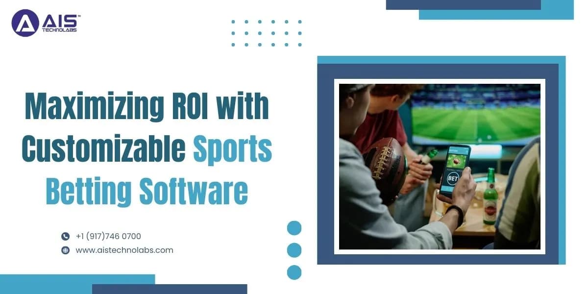 Maximizing ROI with Customizable Sports Betting Software boost roi with sports betting software