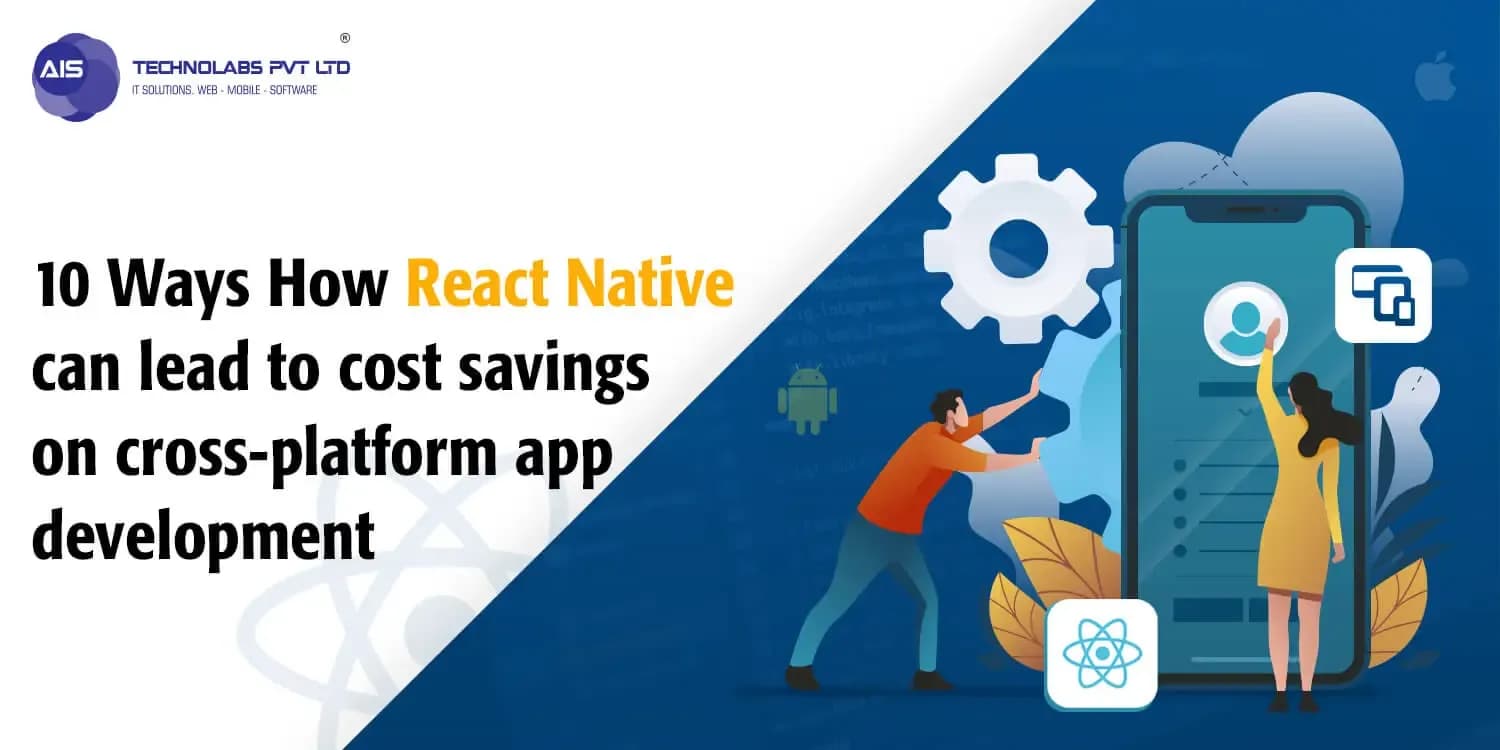 How React Native Drives Cost Efficiency in Cross-Platform Development? How React Native Drives Cost Efficiency in Cross-Platform Development?