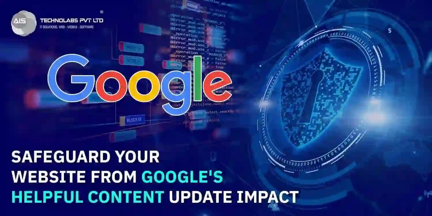 Safeguard Your Website From Google’s Helpful Content Update Impact safeguard your website from google’s helpful content update impact