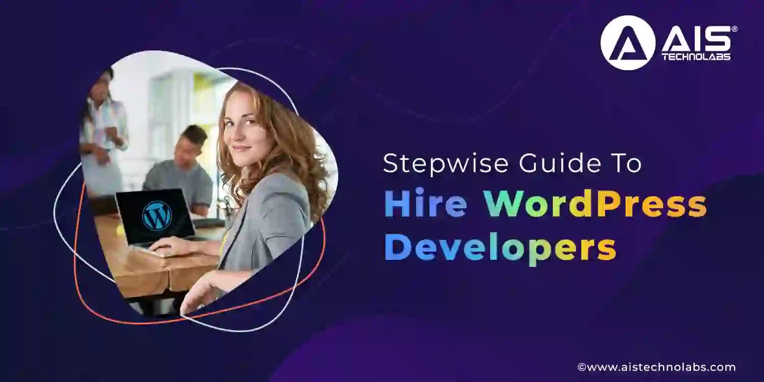 Stepwise Guide To Hire WordPress Developers Hire WordPress Developers