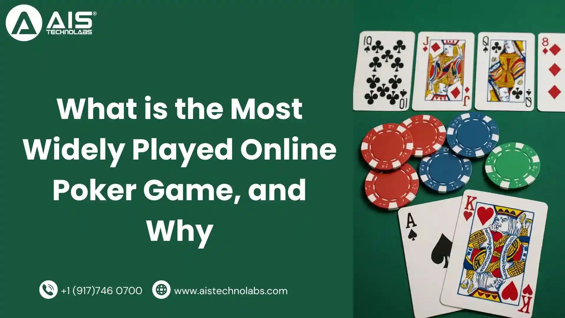 What is the most widely played Online Poker Game, and why what is the most widely played online poker game