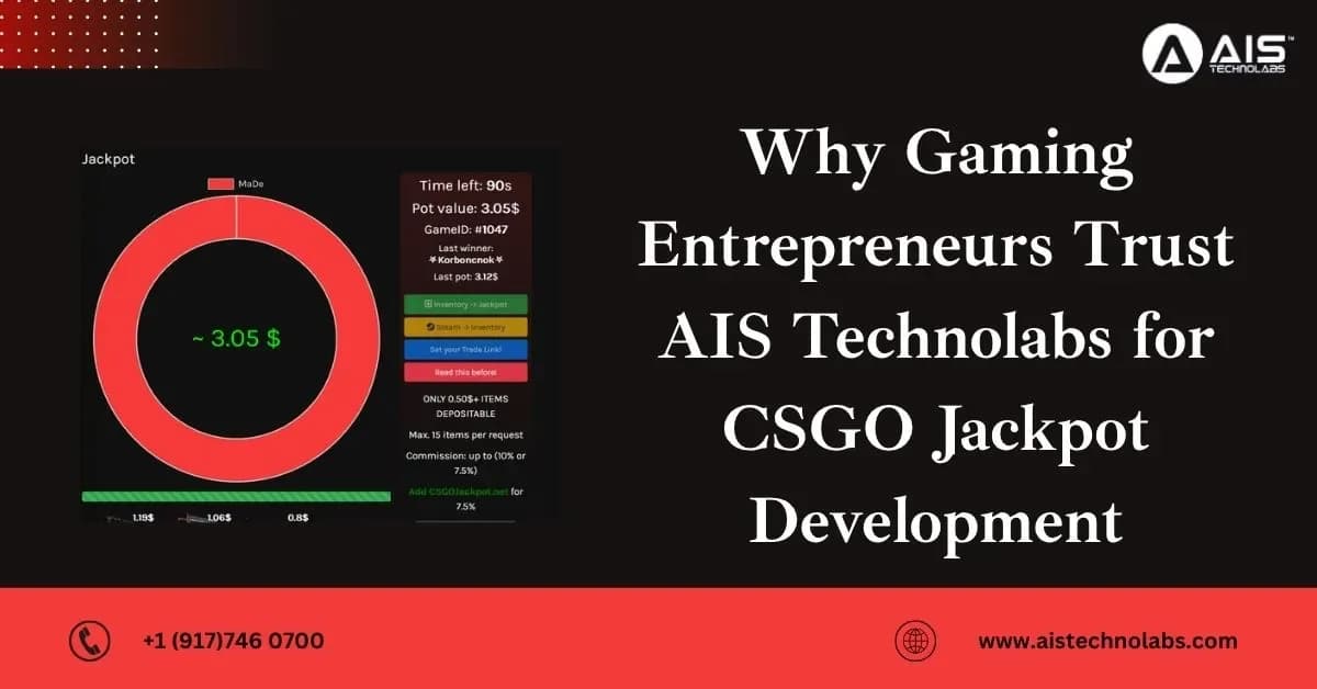Why Gaming Entrepreneurs Trust AIS Technolabs for CSGO Jackpot Development why gaming entrepreneurs trust ais technolabs for csgo jackpot development