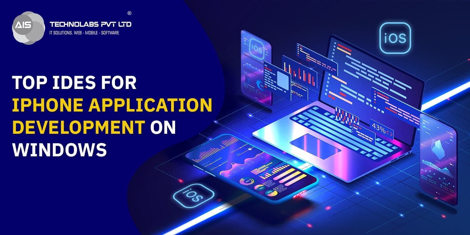 Top IDEs for iPhone Application Development on Windows - AIS Technolabs