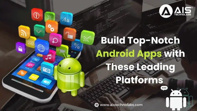 Top Platforms to Build Android Apps & Hire Android Developers