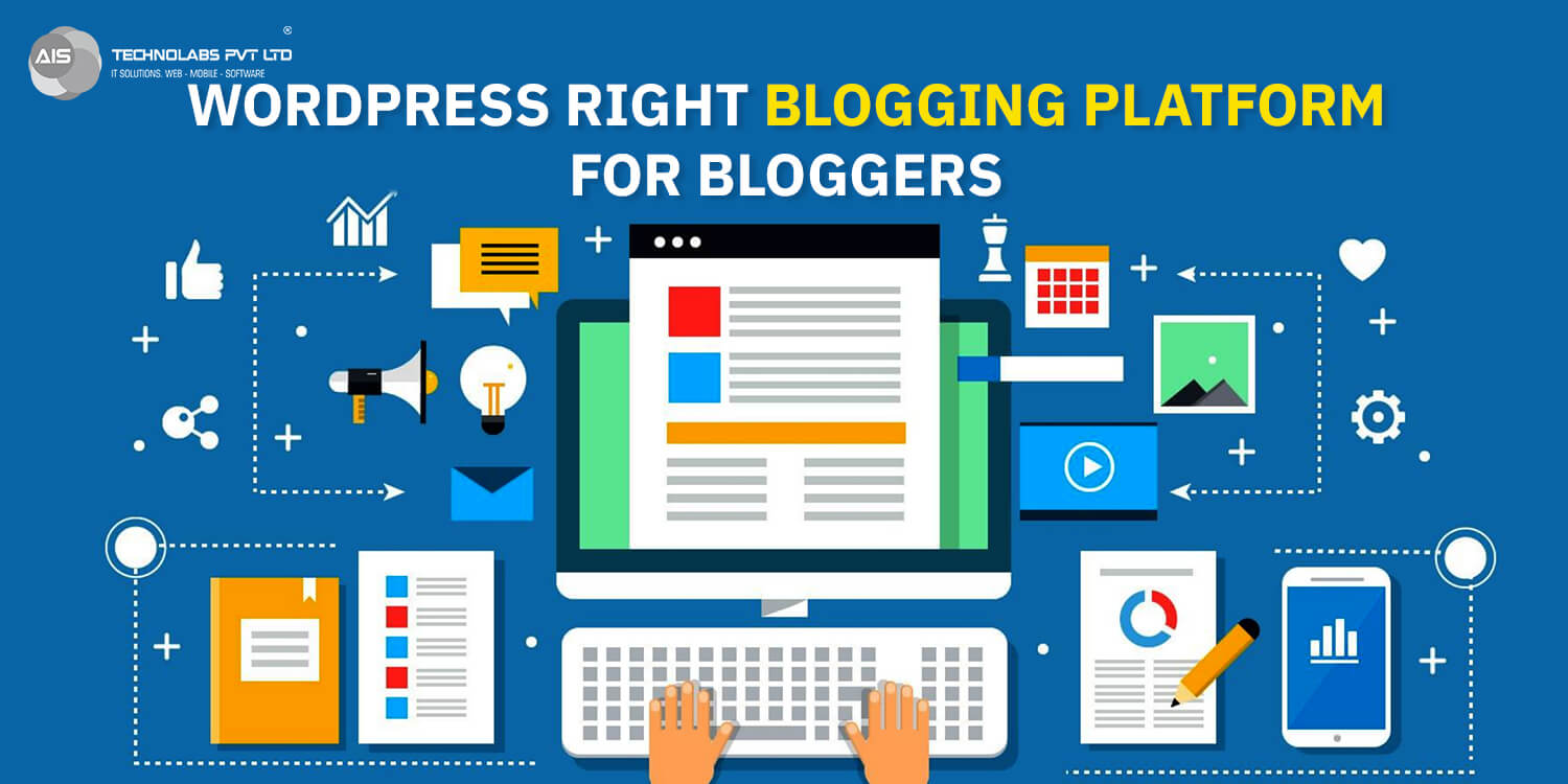 WordPress Website Development- A right blogging platform for bloggers | AIS Technolabs