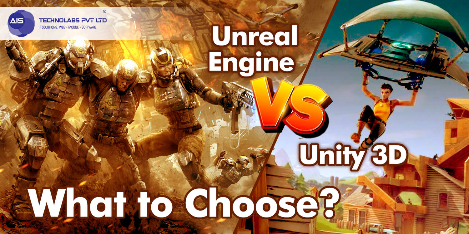 Unreal Engine vs Unity 3D Games Development: What to Choose? - AIS Technolabs