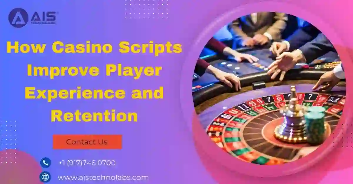 How Casino Scripts Enhance Player Experience and Boost Retention