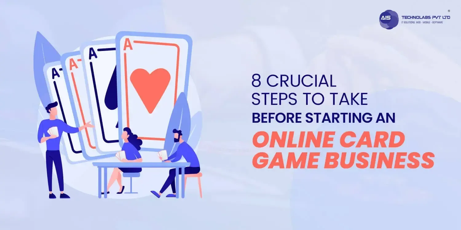 8 Crucial Steps to Take Before Starting an Online Card Game Business | AIS Technolabs