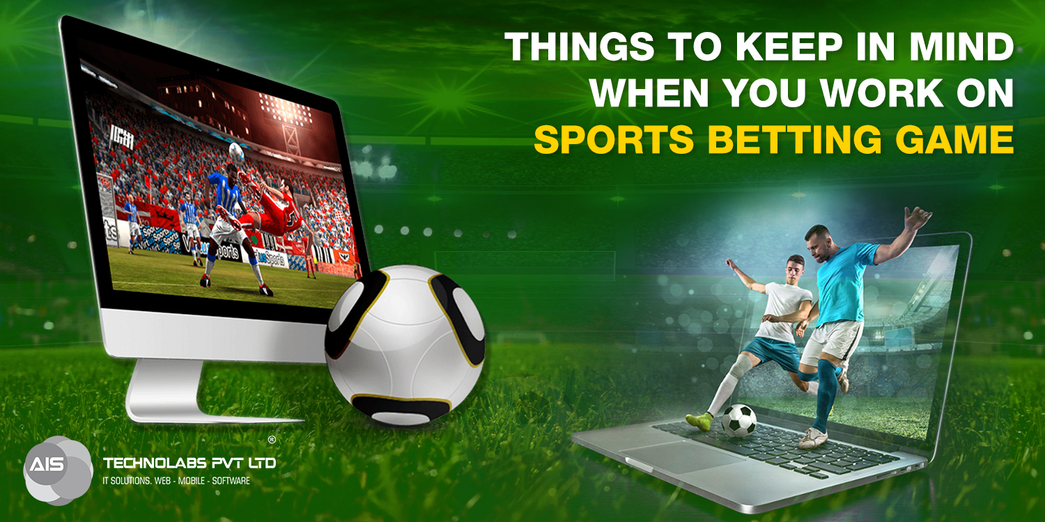 Things to Keep Mind When Work on Sports Betting Game things to keep mind when work on sports betting game