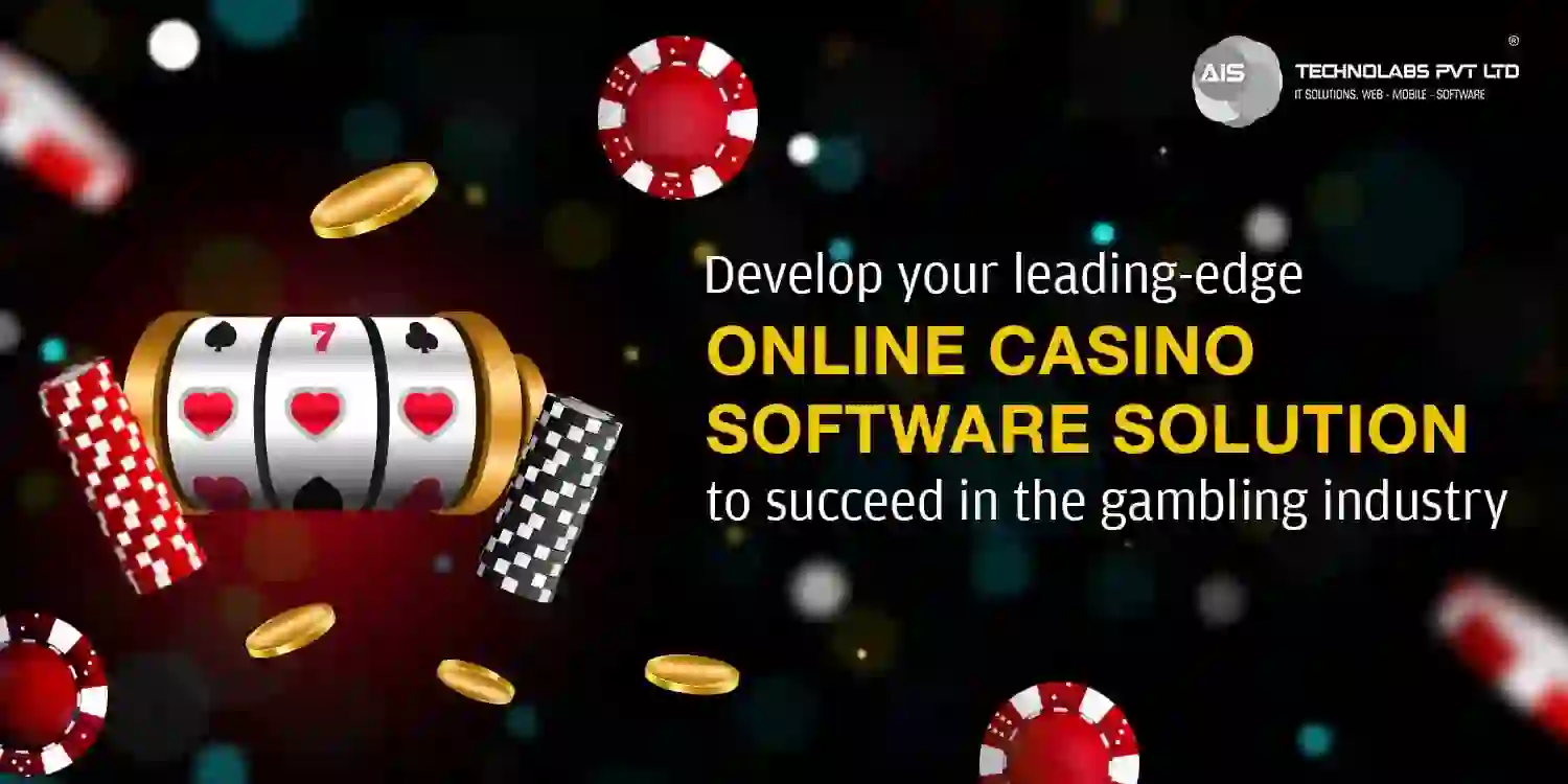 Develop Your Leading-edge Online Casino Software Solution to Succeed in The Gambling Industry - AIS Technolabs
