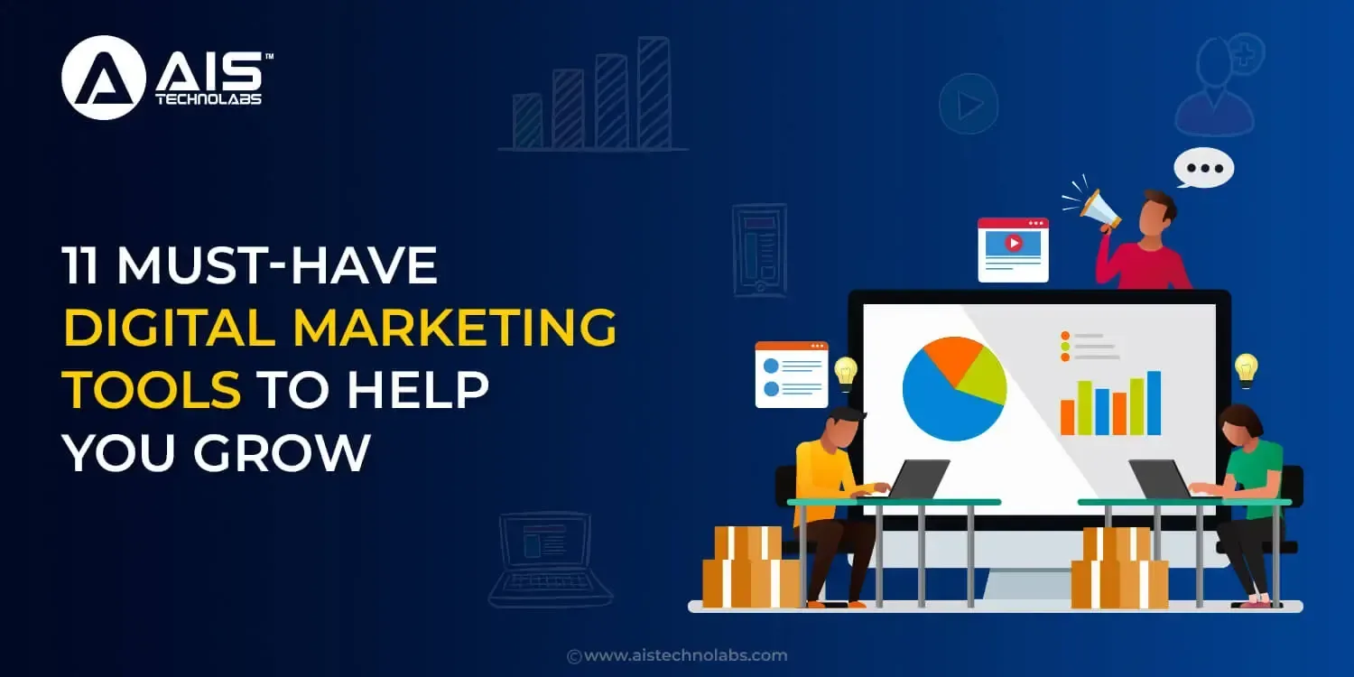 11 Must-have Digital Marketing Tools to Help You Grow