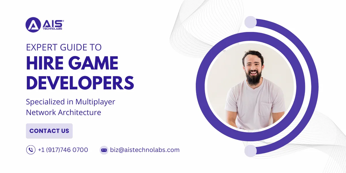 Expert Guide to Hiring Game Developers Specialized in Multiplayer Network Architecture