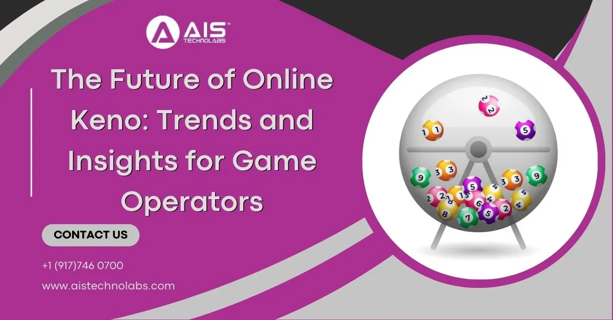 The Future of Online Keno: Trends and Insights for Game Operators | Keno Games Software