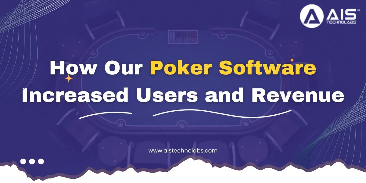 Case Study: How Our Poker Software Increased Users and Revenue