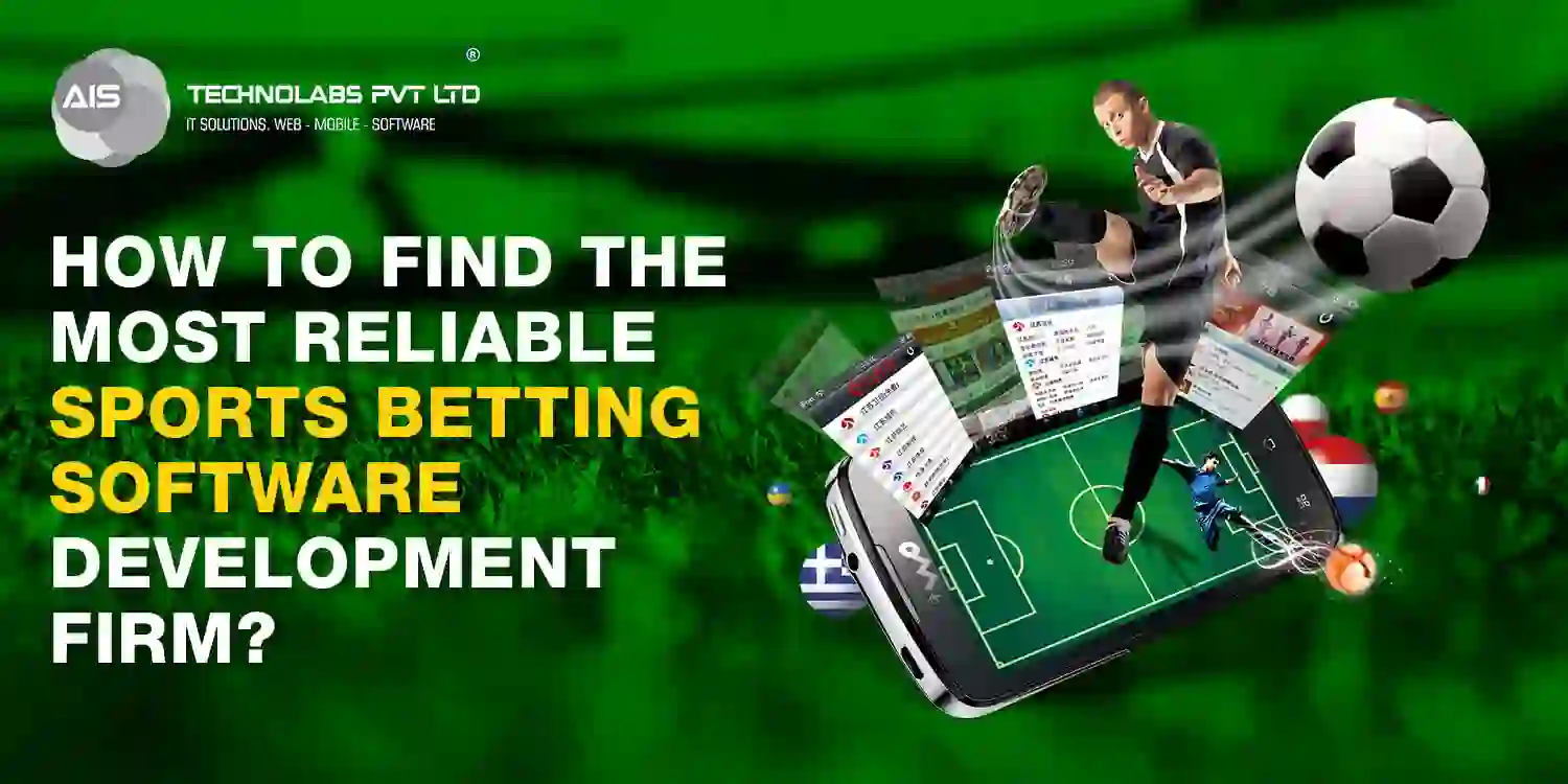 How to Find the Most Reliable Sports Betting Software Development Firm - AIS Technolabs