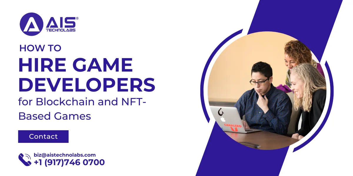 How to Hire Game Developers for Blockchain and NFT-Based Games
