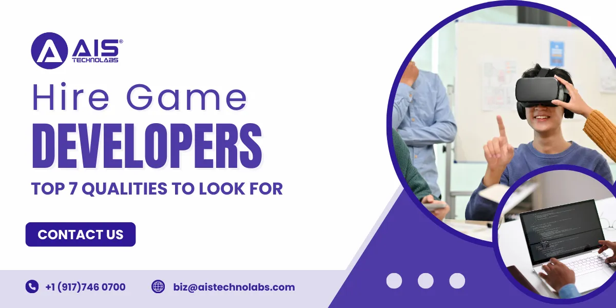 Top 7 Qualities to Look for When You Hire Game Developers