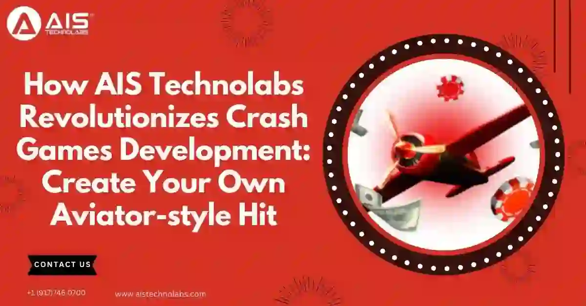 How AIS Technolabs Revolutionizes Crash Games Development | Aviator-Style Betting Software