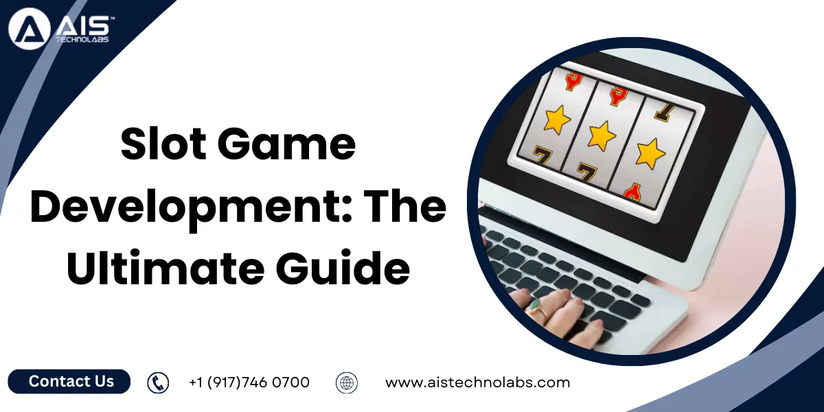 Slot Game Development: The Ultimate Guide 2025
