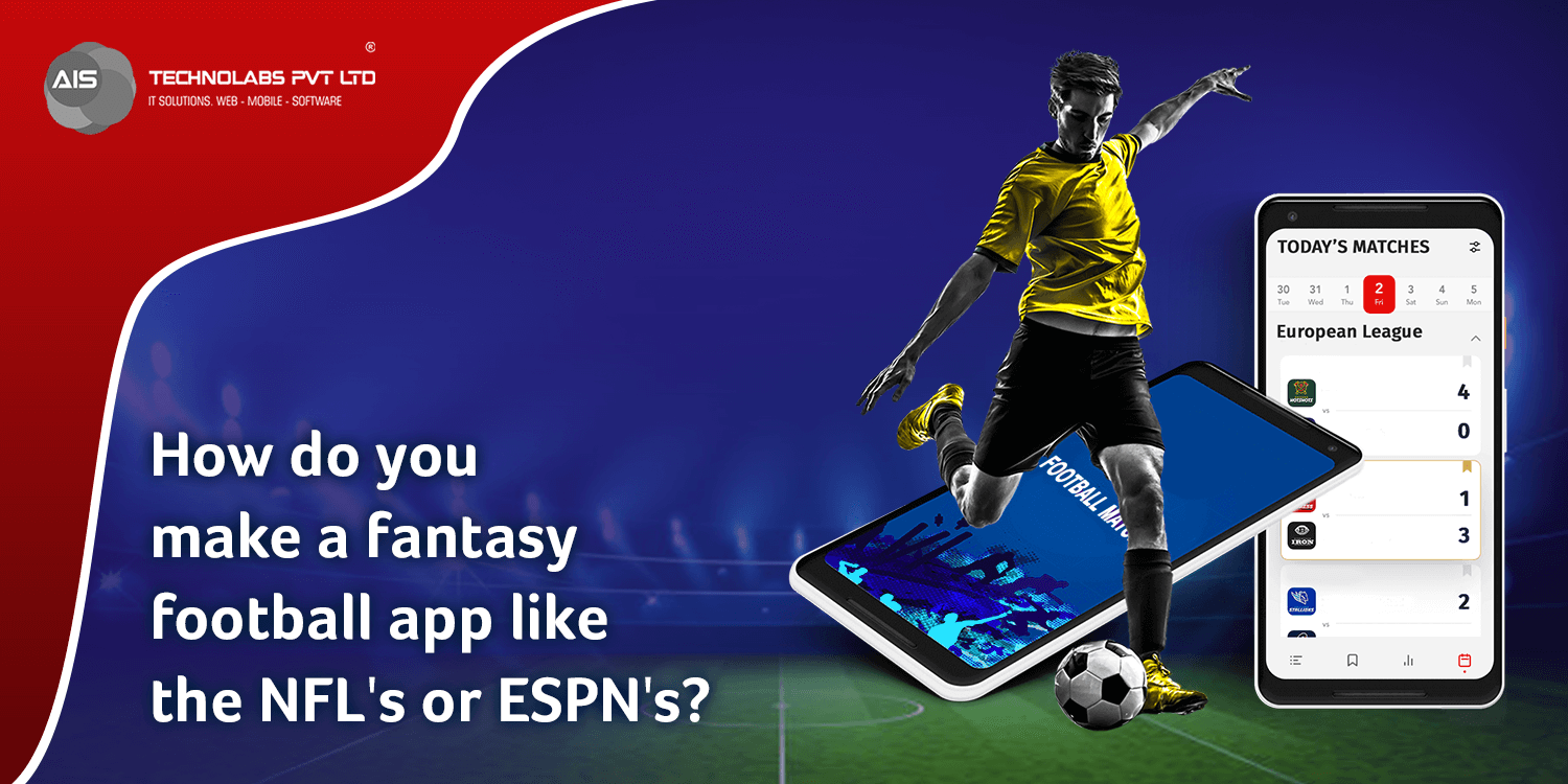 How do you make a fantasy football app like the NFL's or ESPN's? How do you make a fantasy football app like the NFL's or ESPN's?