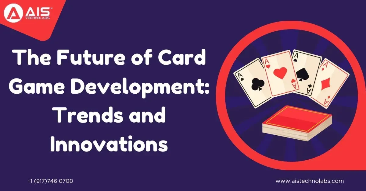 The Future of Card Game Development: Trends and Innovations in 2025
