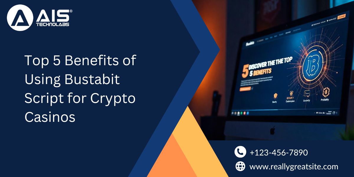 Top 5 Benefits of Using Bustabit Script for Crypto Casinos | Secure &amp; Profitable