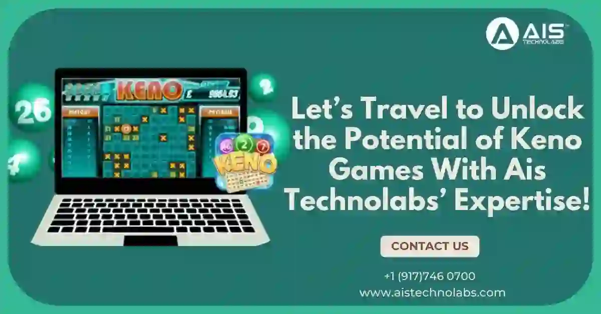Unlock the Potential of Keno Games with AIS Technolabs’ Expertise in Game Development