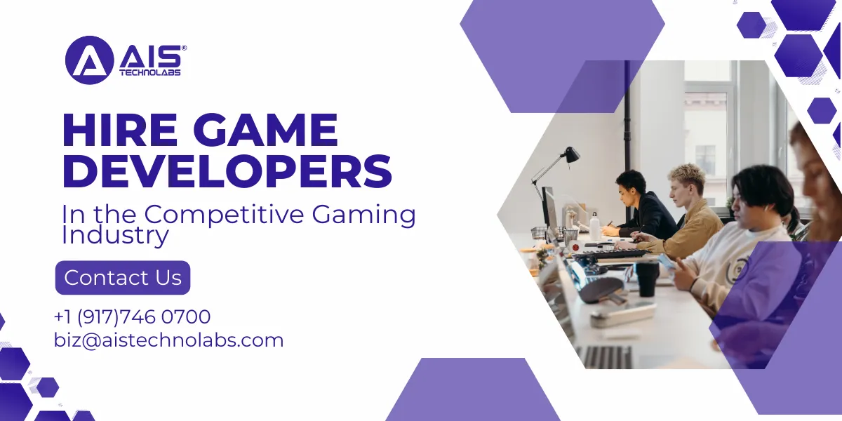What Makes It Crucial to Hire Game Developers in the Competitive Gaming Industry