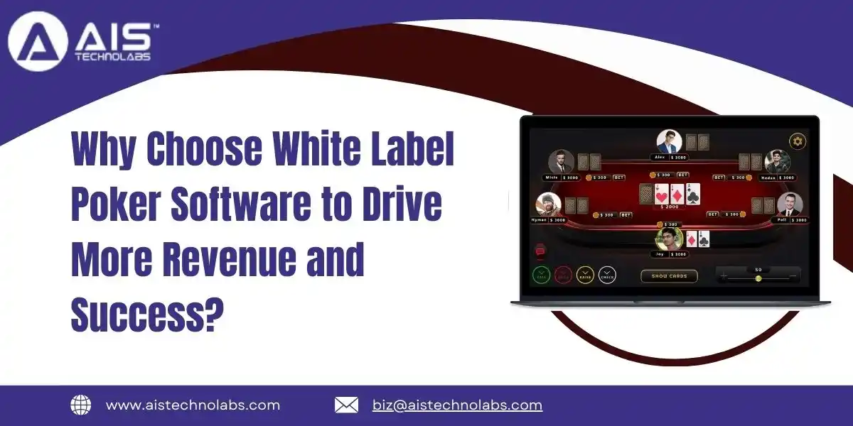 Choose White Label Poker Software to Boost Revenue &amp; Success