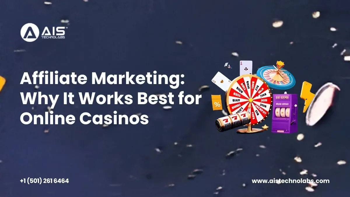 Affiliate Marketing: Why It Works Best for Online Casinos