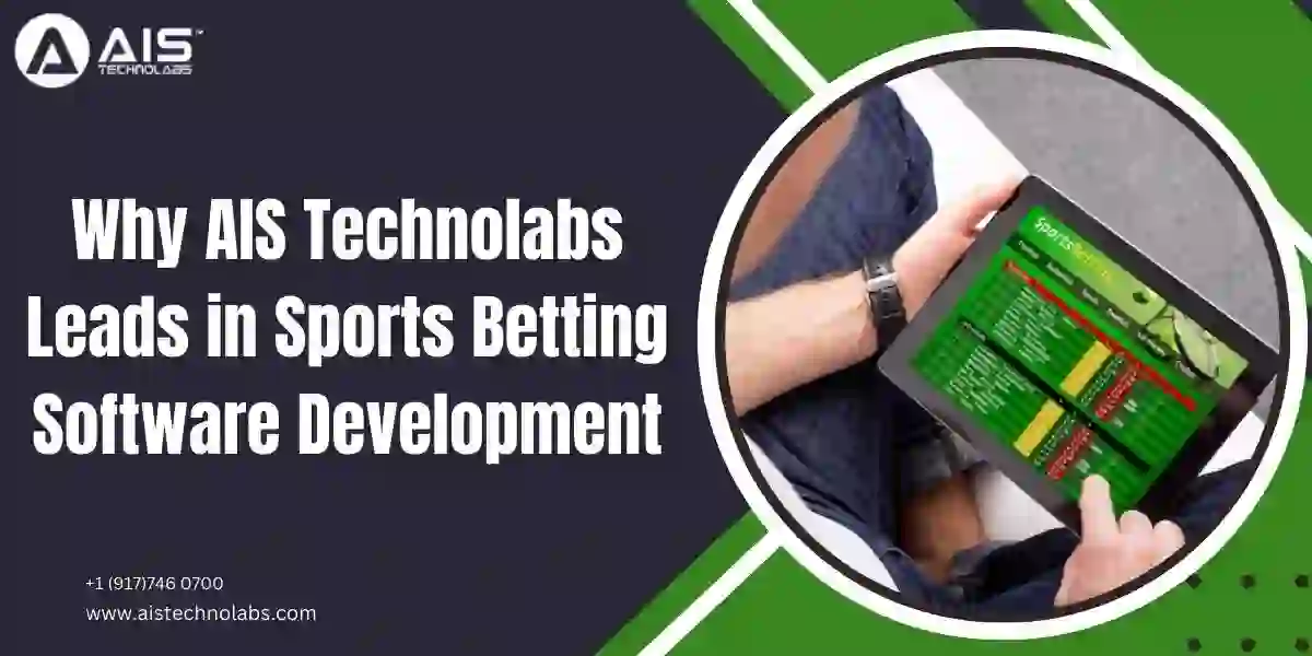 Leading the Way: AIS Technolabs in Sports Betting Software Development