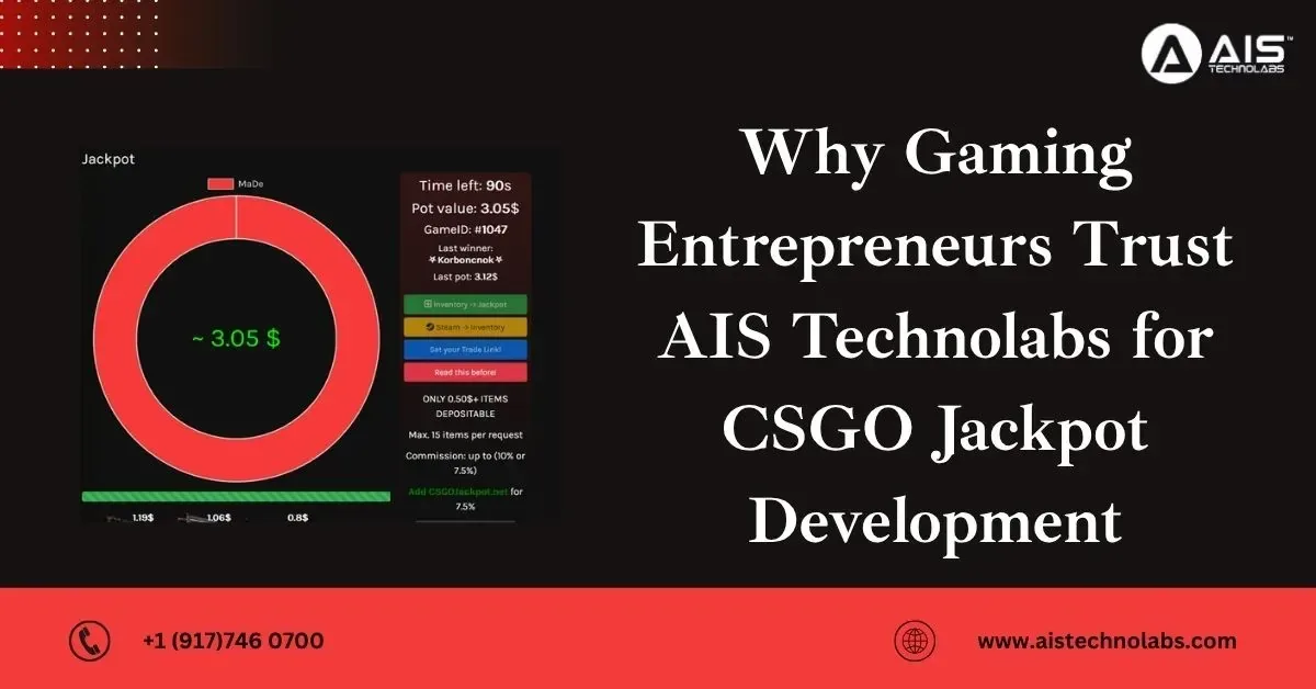 Why Gaming Entrepreneurs Trust AIS Technolabs for CSGO Jackpot Development
