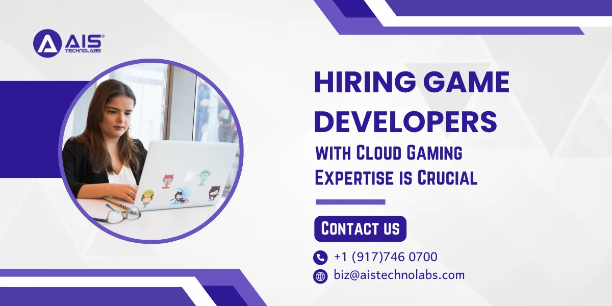 Why Hiring Game Developers with Cloud Gaming Expertise is Crucial