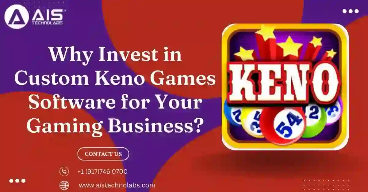 Why Invest in Custom Keno Games Software for Your Gaming Business | AIS Technolabs