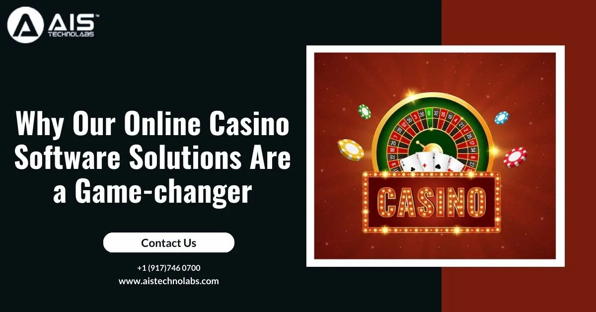 Why Our Online Casino Software Solutions Are a Game-Changer | AIS Technolabs