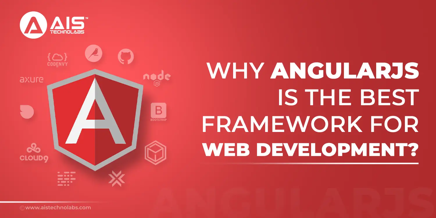 Why AngularJS Is The Best Framework For Web Development?