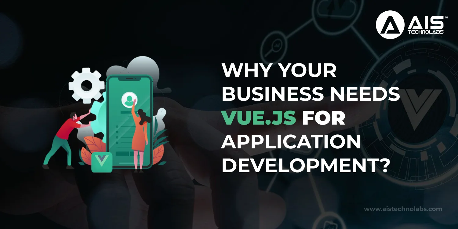 Why Your Business Needs Vue.js for Application Development?