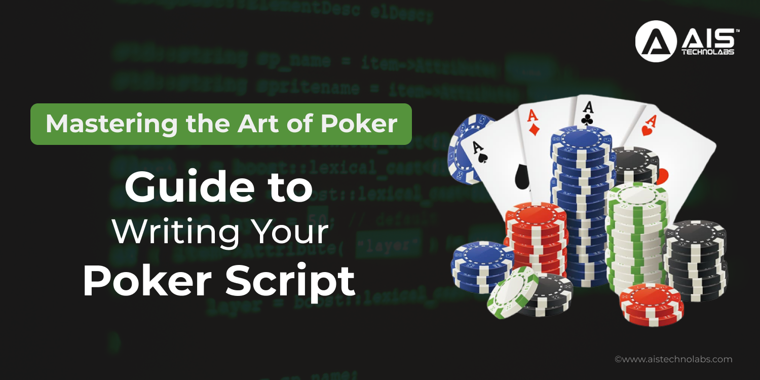 Mastering the Art of Poker: A Guide to Writing Your Poker Script