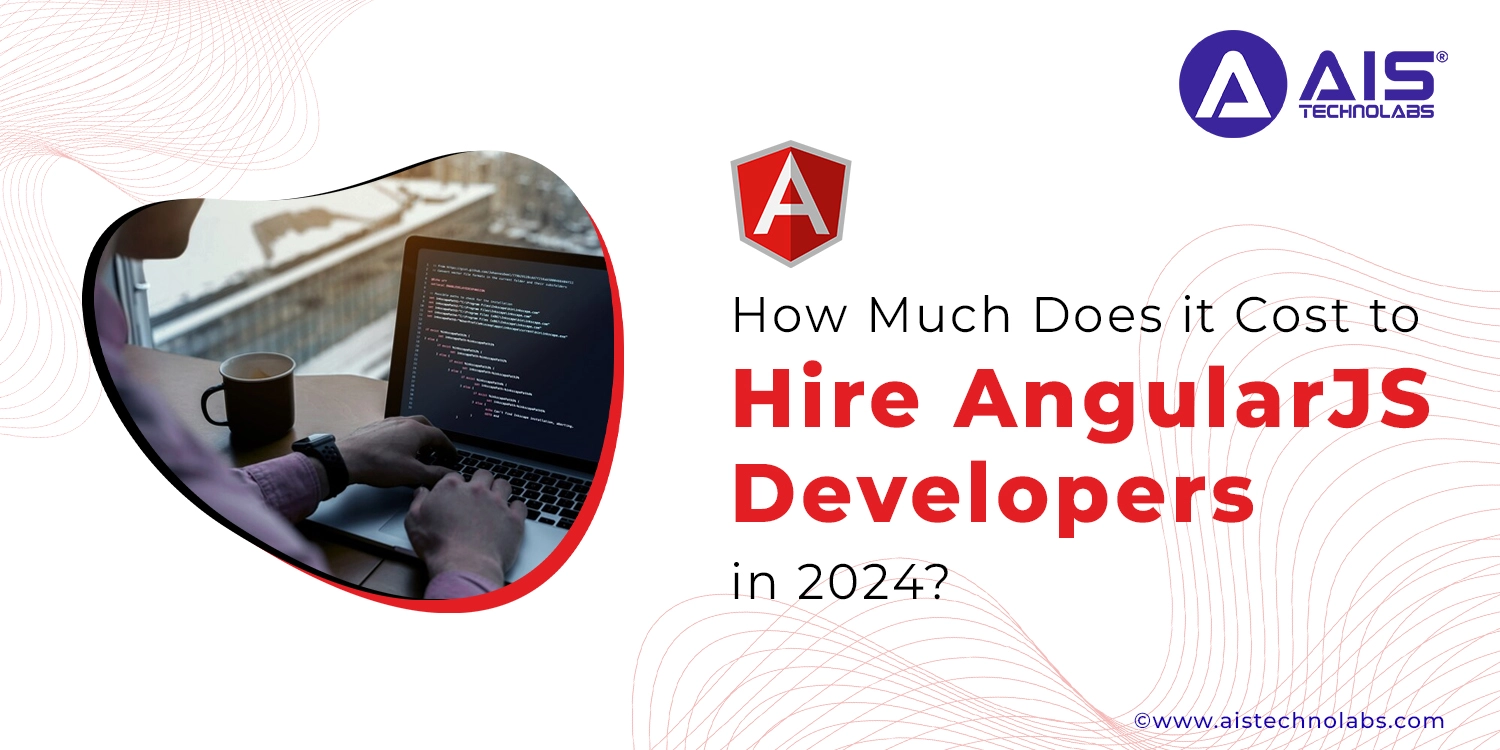 How Much Does It Cost To Hire AngularJS Developers In 2024?