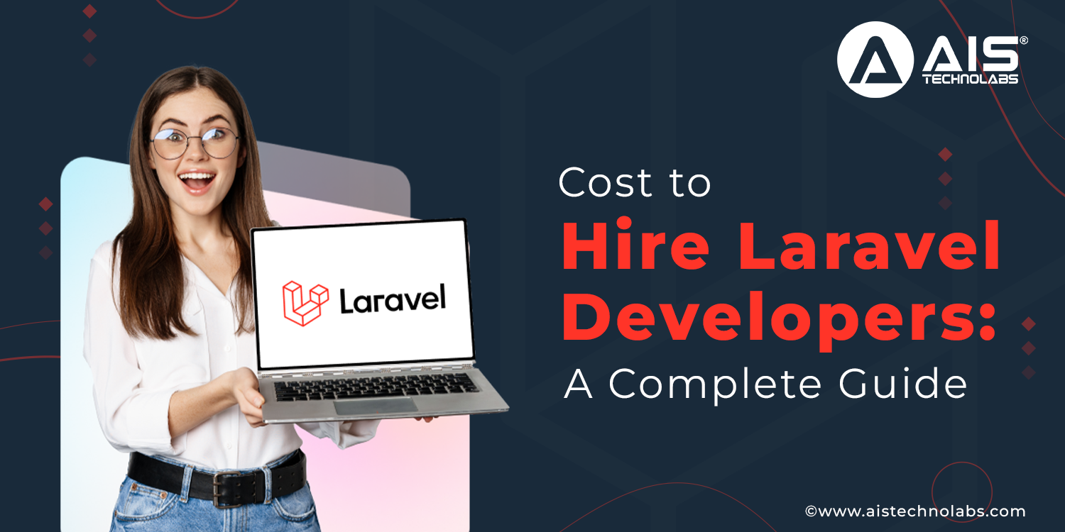 Cost To Hire Laravel Developers: A Complete Guide